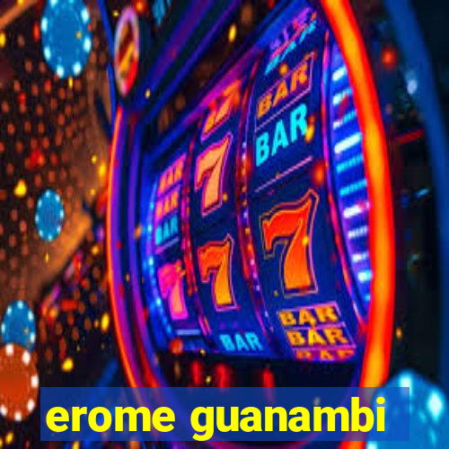 erome guanambi